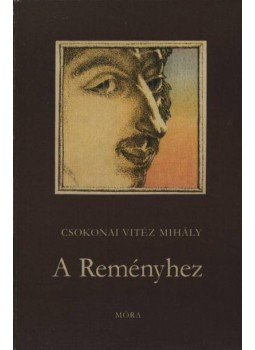 Csokonai Vitéz Mihály - A reményhez Csokonai Vitéz Mihály - A reményhez, Budapest 1977 antikvár könyv