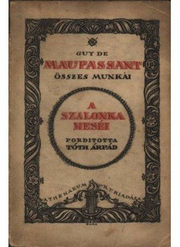 Guy de Maupassant - A szalonka meséi Guy de Maupassant - A szalonka meséi, Budapest 1921 antikvár könyv