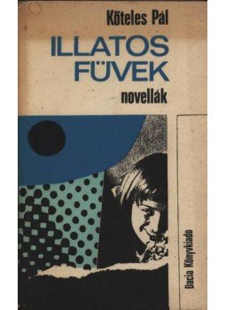 Köteles Pál - Illatos füvek Köteles Pál - Illatos füvek, Kolozsvár-Napoca 1975 antikvár könyv
