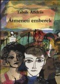 Tabák András - Átmeneti emberek