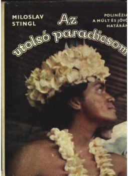 Stingl, Miloslav - Az utolsó paradicsom Stingl, Miloslav - Az utolsó paradicsom, Budapest 1975 antikvár könyv