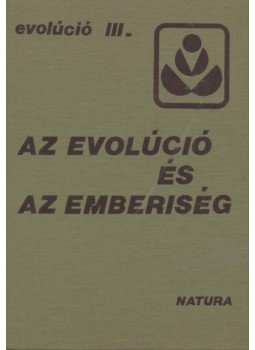 Vida Gábor, Járainé Komlódi Magda, Bálint Andor, Andrásfalvy András, Móczár László, Gallé László, Csányi Vilmos, Csaba György - Az evolúció és az emberiség Vida Gábor, Járainé Komlódi Magda, Bálint Andor, Andrásfalvy András, Móczár László, Gallé László, Csányi Vilmos, Csaba György - Az evolúció és az emberiség, Budapest 1983 antikvár könyv