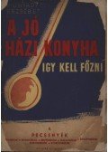 Hunyady Erzsébet - A jó házi konyha -Igy kell főzni II.