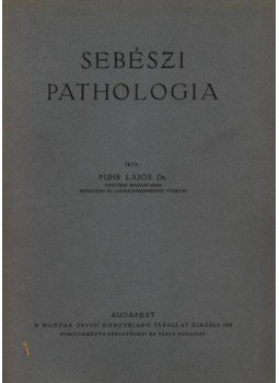 Dr. Puhr Lajos - Sebészi pathologia Dr. Puhr Lajos - Sebészi pathologia, Budapest 1943 antikvár könyv