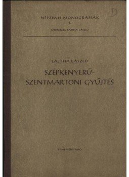 Lajtha László - Szépkenyerűszentmártoni gyűjtés Lajtha László - Szépkenyerűszentmártoni gyűjtés, Budapest 1954 antikvár könyv