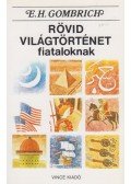 Gombrich. E.H. - Rövid világtörténet fiataloknak