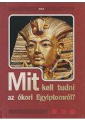 Péter Rózsa - Mit kell tudni az ókori Egyiptomról?