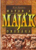 Kéri András - Mayab, a maják országa