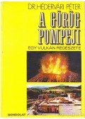 Hédervári Péter - A görög Pompeji
