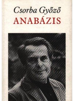 Csorba Győző - Anabázis Csorba Győző - Anabázis, Budapest 1974 antikvár könyv