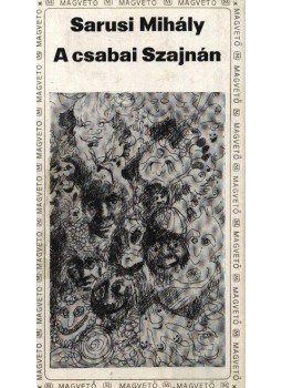 Sarusi Mihály - A csabai Szajnán Sarusi Mihály - A csabai Szajnán, Budapest 1981 antikvár könyv