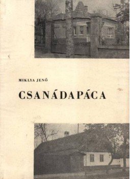 Miklya Jenő - Csanádapáca Miklya Jenő - Csanádapáca, Csanádapáca 1962 antikvár könyv