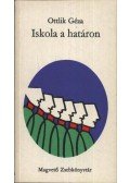 Ottlik Géza - Iskola a határon