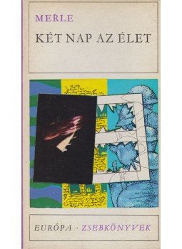 Robert Merle - Két nap az élet Robert Merle - Két nap az élet, Budapest 1975 antikvár könyv