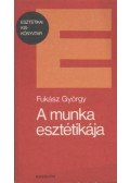 Fukász György - A munka esztétikája