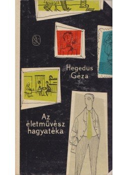 Hegedüs Géza - Az életművész hagyatéka Hegedüs Géza - Az életművész hagyatéka, Budapest 1964 antikvár könyv