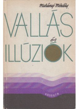 Murányi Mihály - Vallás és illúziók Murányi Mihály - Vallás és illúziók, Budapest 1974 antikvár könyv