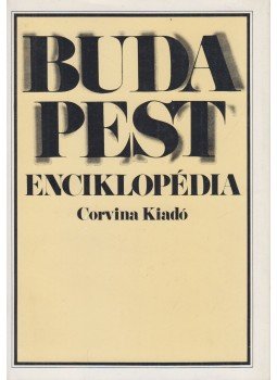Tóth Endréné (főszerk.) - Budapest enciklopédia Tóth Endréné (főszerk.) - Budapest enciklopédia, Budapest 1981 antikvár könyv