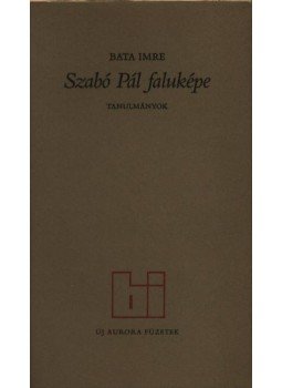 Bata Imre - Szabó Pál faluképe Bata Imre - Szabó Pál faluképe, Békéscsaba 1984 antikvár könyv