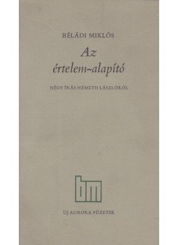 Béládi Miklós - Az értelem-alapító Béládi Miklós - Az értelem-alapító, Békéscsaba 1982 antikvár könyv