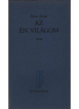 Bónus István - Az én világom (dedikált) Bónus István - Az én világom (dedikált), Békéscsaba 1984 antikvár könyv