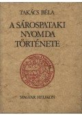 Takács Béla - A Sárospataki Nyomda története