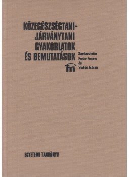 Fodor Ferenc, Vedres István - Közegészségtani-járványtani gyakorlatok és bemutatások