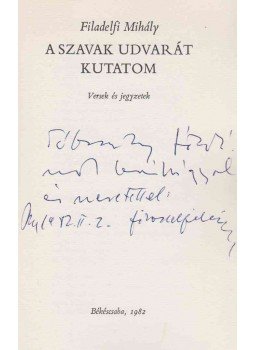 Filadelfi Mihály - A szavak udvarát kutatom (dedikált) Filadelfi Mihály - A szavak udvarát kutatom (dedikált), Békéscsaba 1982 antikvár könyv
