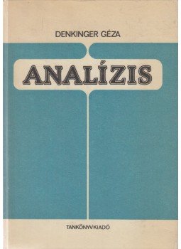 Denkinger Géza - Analízis Denkinger Géza - Analízis, Budapest 1980 antikvár könyv