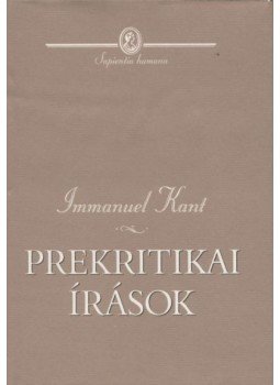 Kant, Immanuel - Prekritikai írások Kant, Immanuel - Prekritikai írások, Budapest 2003 antikvár könyv