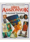 Wingate, Philippa,Richard Dungworth - Híres asszonyok Nofertititől Thatcherig