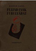 Kassák Lajos - Fujjad csak furulyádat (dedikált)