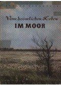 Erhard Frommhold - Vom Heimlichen Leben im Moor