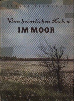 Erhard Frommhold - Vom Heimlichen Leben im Moor Erhard Frommhold - Vom Heimlichen Leben im Moor, Wittenberg 1956 antikvár könyv