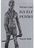 Hatvany Lajos - Így élt Petőfi I-II. kötet
