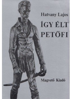 Hatvany Lajos - Így élt Petőfi I-II. kötet Hatvany Lajos - Így élt Petőfi I-II. kötet, Budapest 1980 antikvár könyv