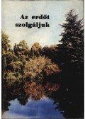 Dr. Borsos Zoltán - Az erdőt szolgáljuk