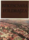 Dr. Tóth József - Békéscsaba földrajza