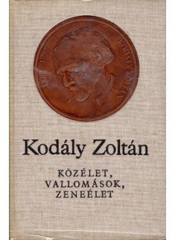 Kodály Zoltán - Közélet, vallomások, zeneélet Kodály Zoltán - Közélet, vallomások, zeneélet, Budapest 1989 antikvár könyv