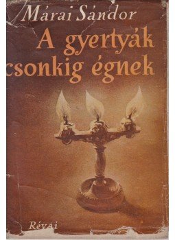 Márai Sándor - A gyertyák csonkig égnek Márai Sándor - A gyertyák csonkig égnek, Budapest 1943 antikvár könyv