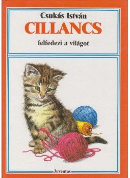 Csukás István - Cillancs felfedezi a világot Csukás István - Cillancs felfedezi a világot, Budapest 1989 antikvár könyv