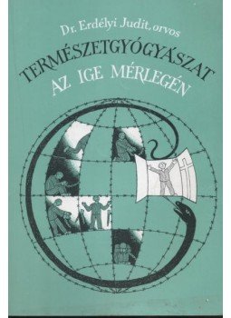 Dr. Erdélyi Judit - Természetgyógyászat az ige mérlegén Dr. Erdélyi Judit - Természetgyógyászat az ige mérlegén, Budapest 0 antikvár könyv