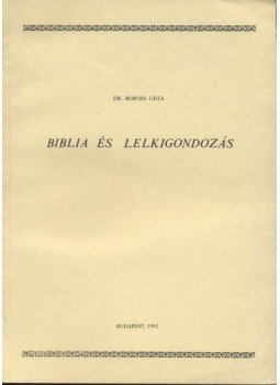 Boross Géza - Biblia és lelkigondozás Boross Géza - Biblia és lelkigondozás, Budapest 1992 antikvár könyv