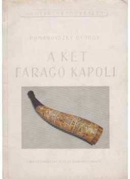 Domanovszky György - A két faragó kapoli Domanovszky György - A két faragó kapoli, Budapest 1955 antikvár könyv