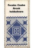 Fecske Csaba - Arcok holdudvara