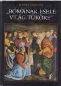 Fövény Lászlóné - "Rómának esete világ tüköre"