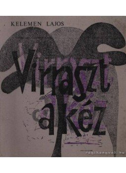 Kelemen Lajos - Virraszt a kéz Kelemen Lajos - Virraszt a kéz, Budapest 1979 antikvár könyv