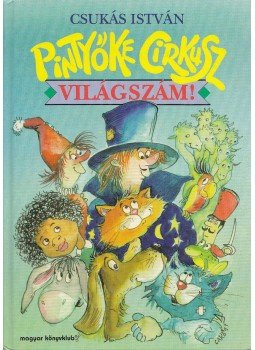 Csukás István - Pintyőke cirkusz, világszám! Csukás István - Pintyőke cirkusz, világszám!, Budapest 1997 antikvár könyv