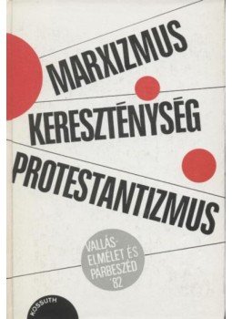Több szerző - Marxizmus-kereszténység-protestantizmus Több szerző - Marxizmus-kereszténység-protestantizmus, 1982 antikvár könyv