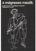 Breton, André,Soupault, Philippe - A mágneses mezők